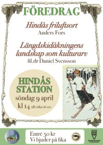 Föredrag. Hindås friluftsort -Anders Fors, Längdskidåkningens landskap som kulturarv - fil.dr Daniel Svensson. 9 april kl 14-16 Hindås station. Entré 50 kr - vi bjuder på fika